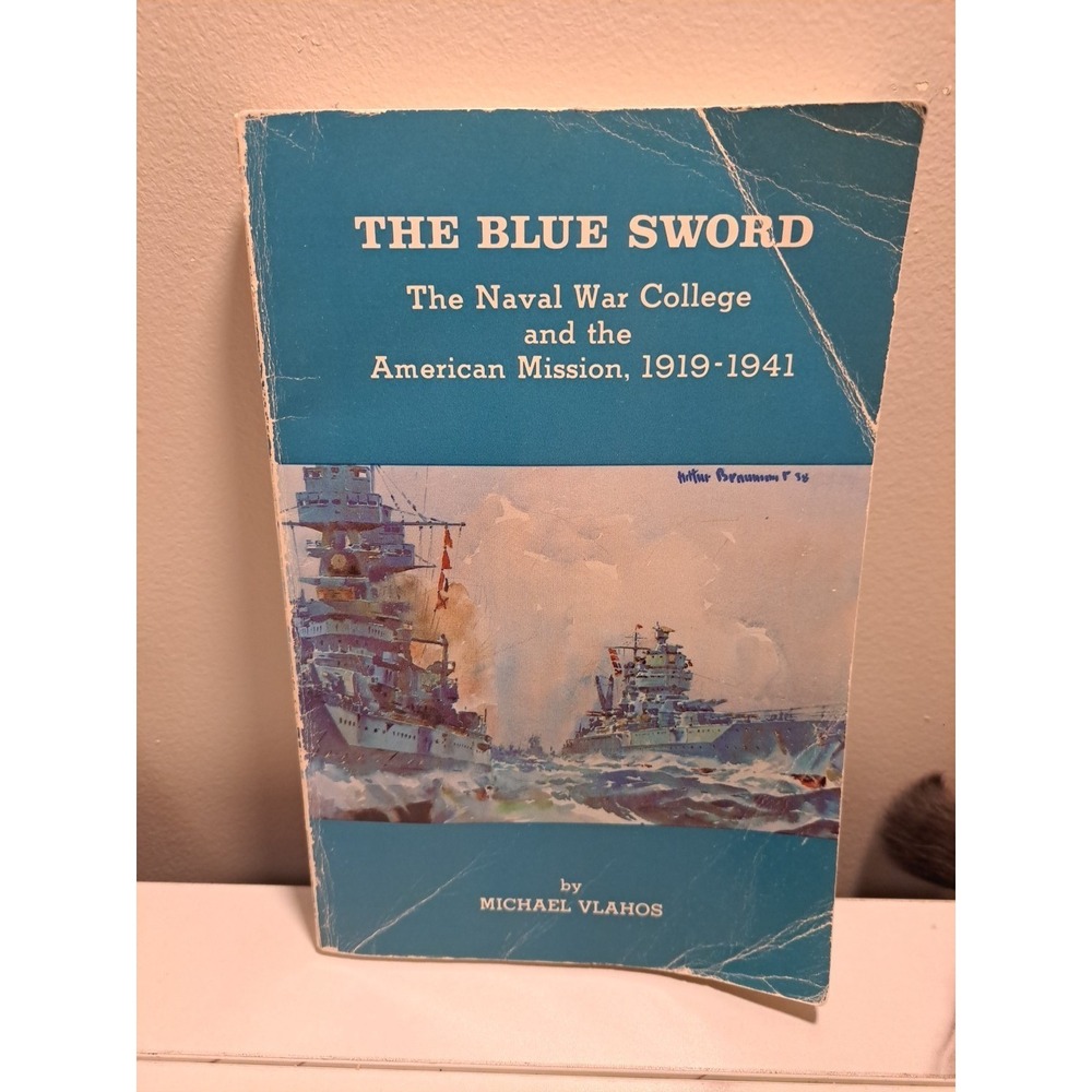 The Blue Sword: The Naval War College and the American Mission, 1919 - 1941